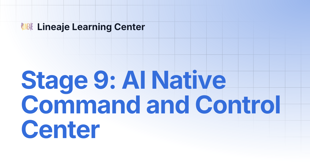 Stage 9: AI Native Command and Control Center | Lineaje AI Kill Chain ...