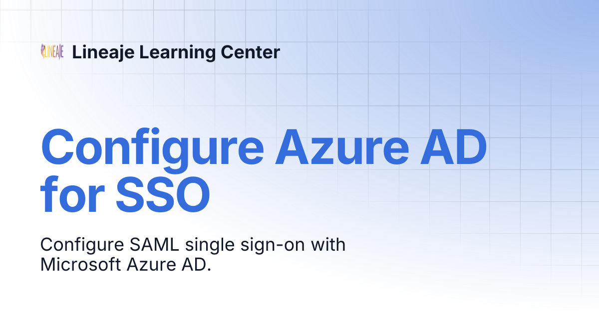 Configure Azure AD for sso | Lineaje Learning Center